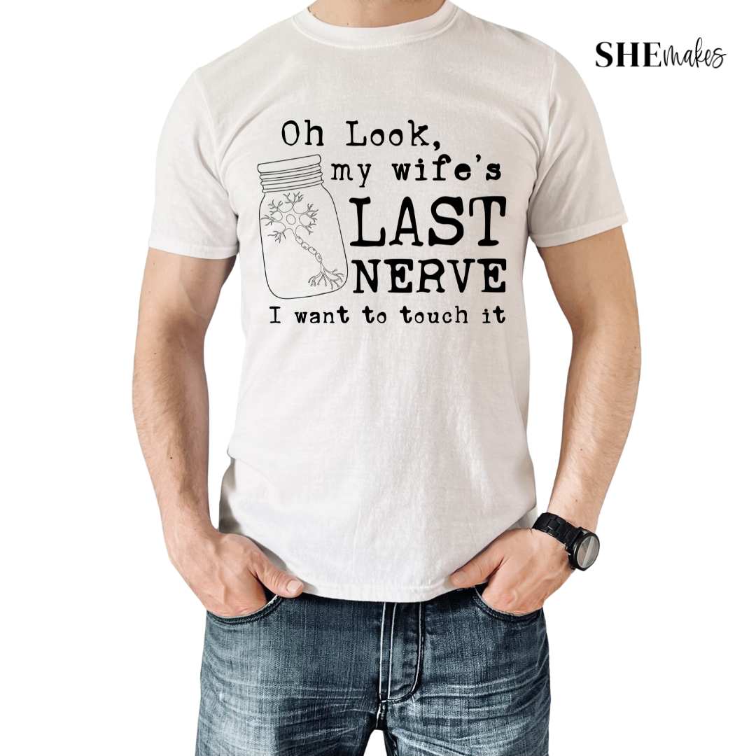 My Wife's Last Nerve - Shirt